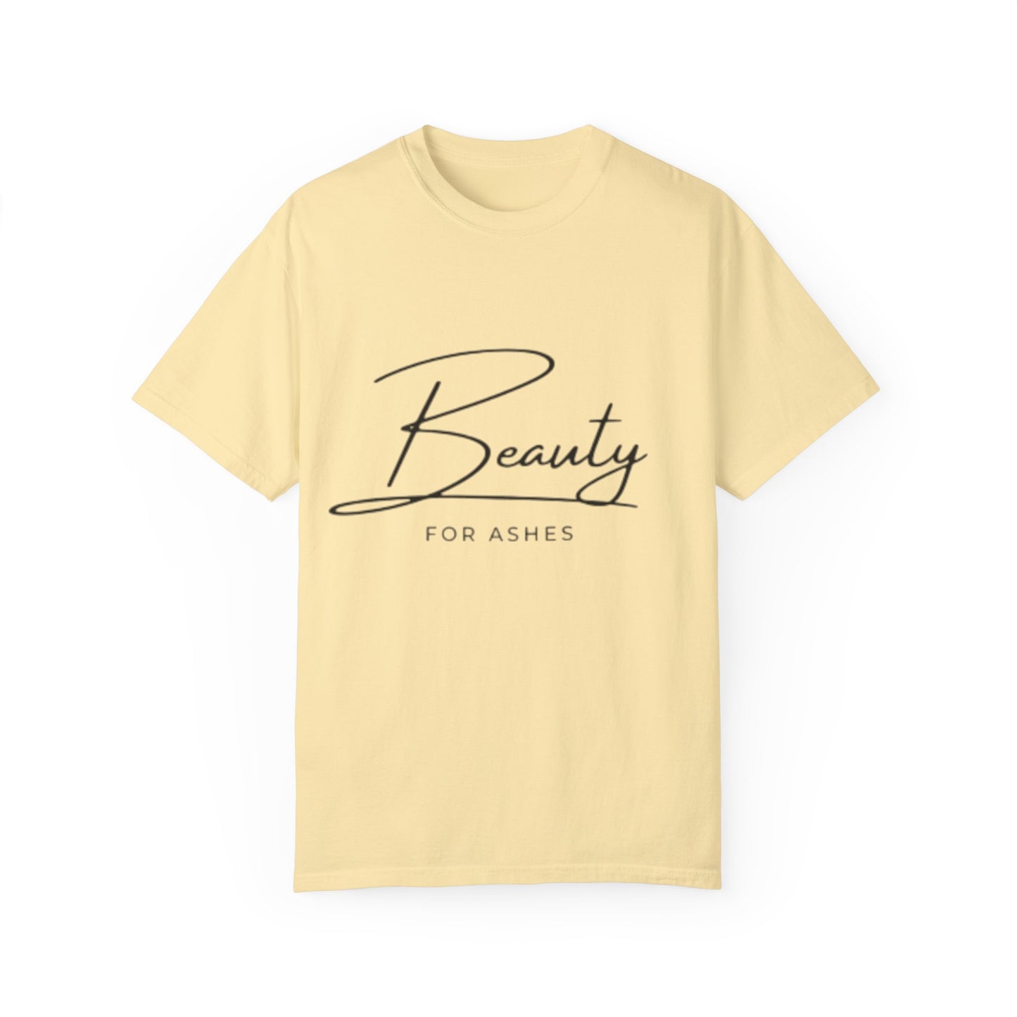 Unisex Garment-Dyed T-Shirt | Beauty for Ashes Inspirational Tee | Uplifting Message for Comfort and Hope