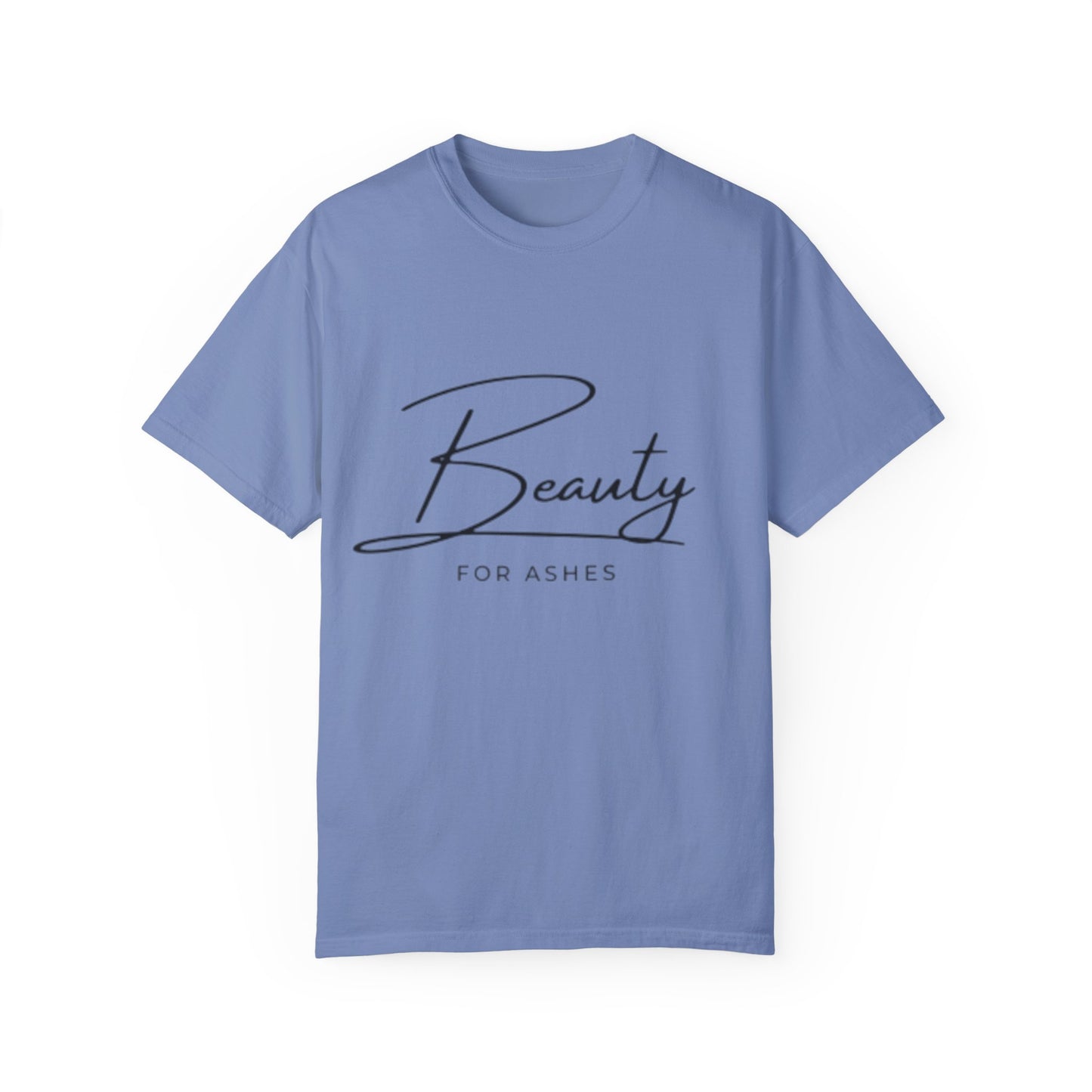 Unisex Garment-Dyed T-Shirt | Beauty for Ashes Inspirational Tee | Uplifting Message for Comfort and Hope