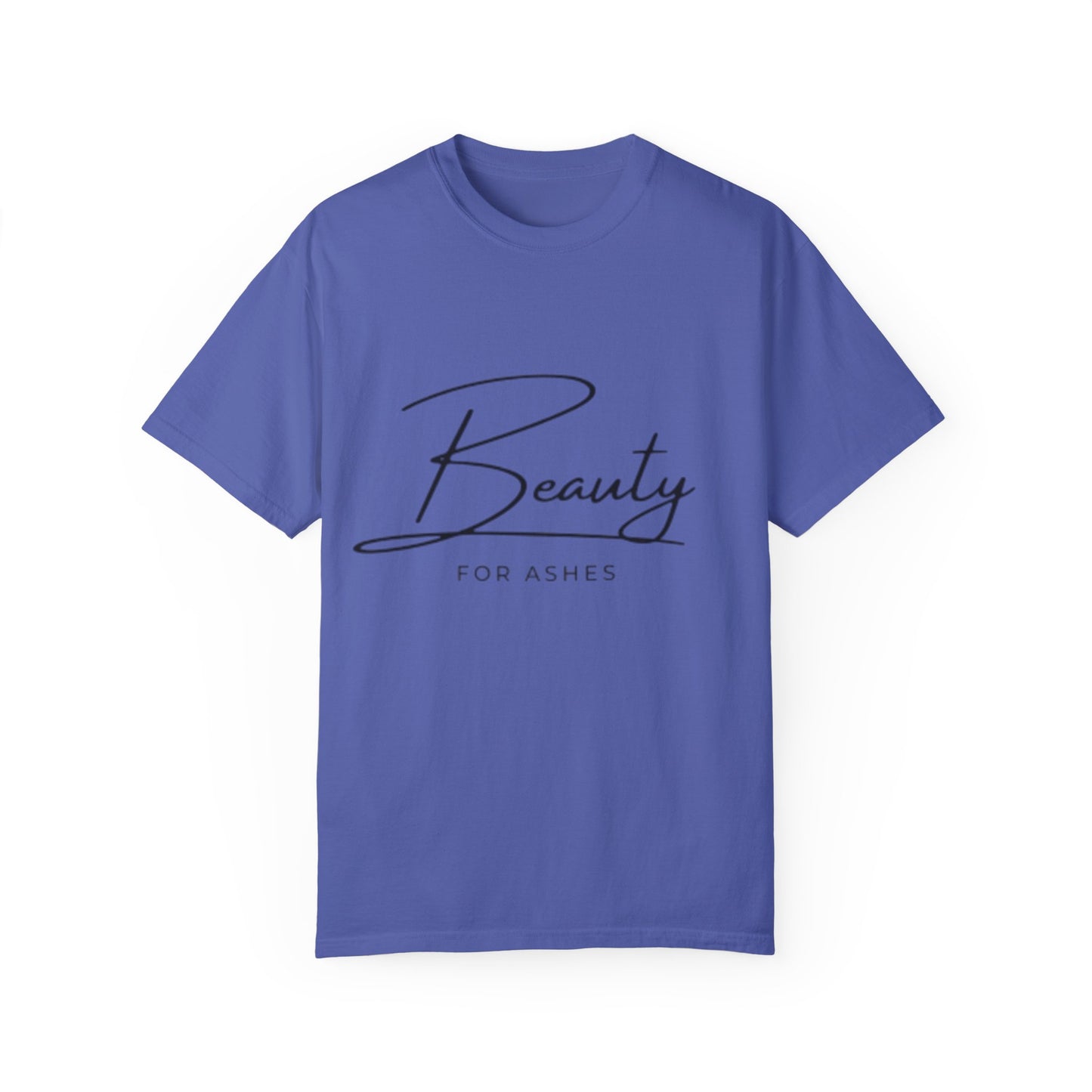 Unisex Garment-Dyed T-Shirt | Beauty for Ashes Inspirational Tee | Uplifting Message for Comfort and Hope