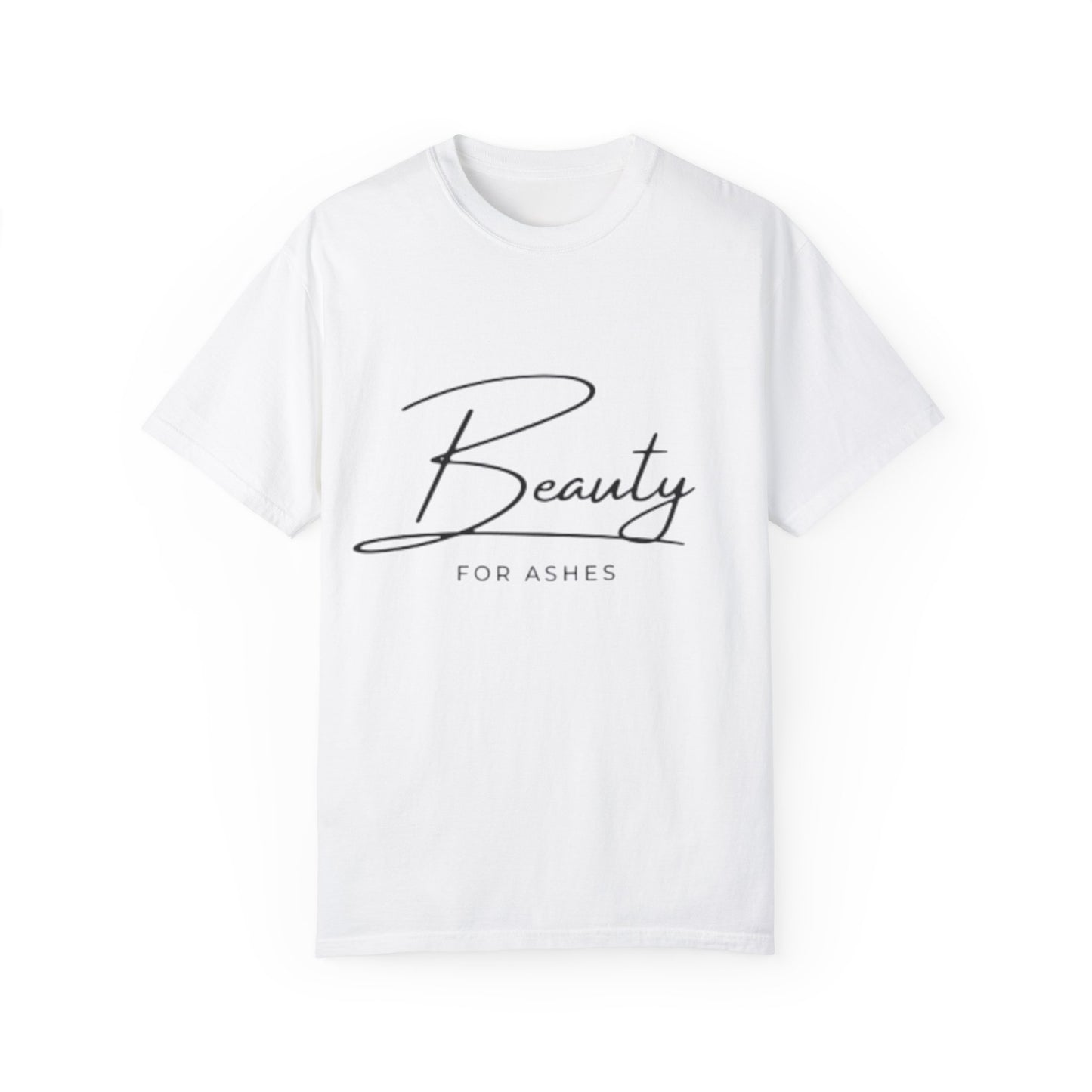 Unisex Garment-Dyed T-Shirt | Beauty for Ashes Inspirational Tee | Uplifting Message for Comfort and Hope