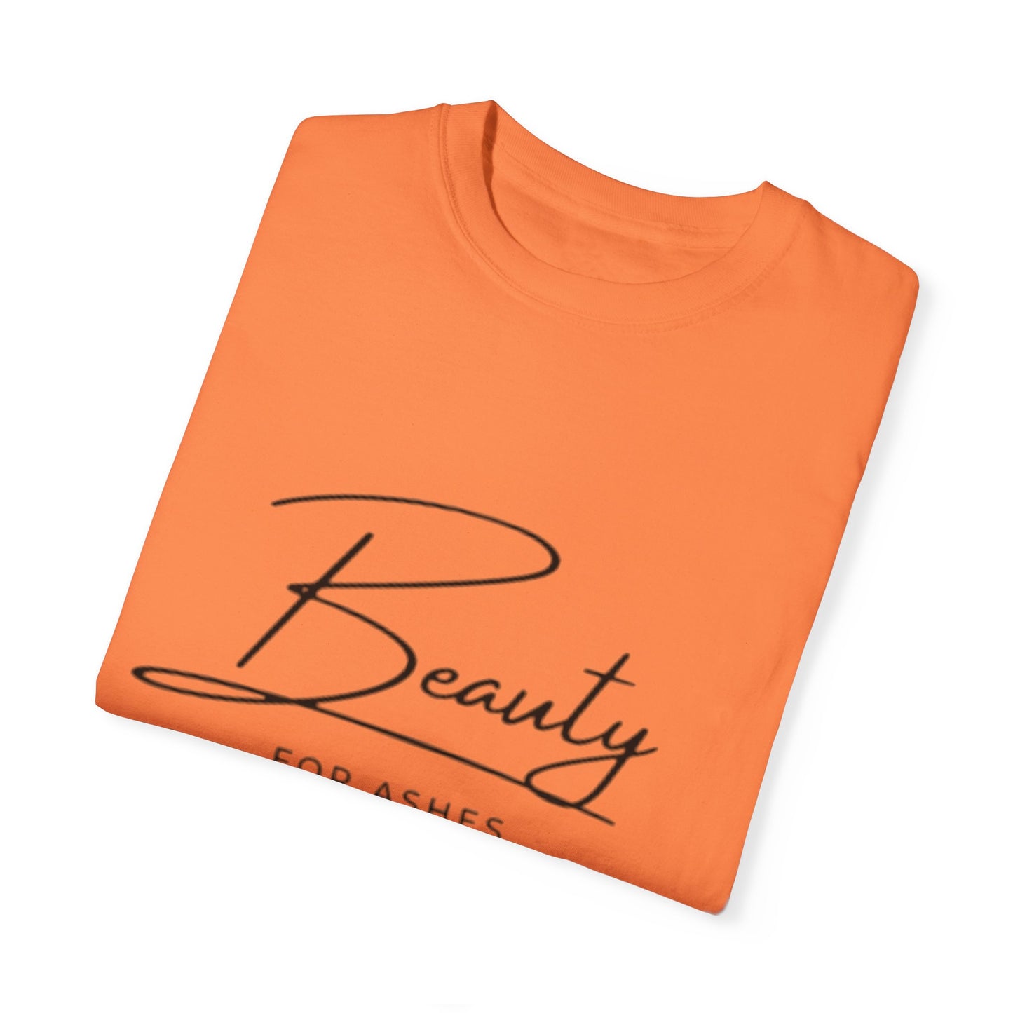 Beauty for Ashes Unisex T-Shirt - Inspirational Garment-Dyed Tee