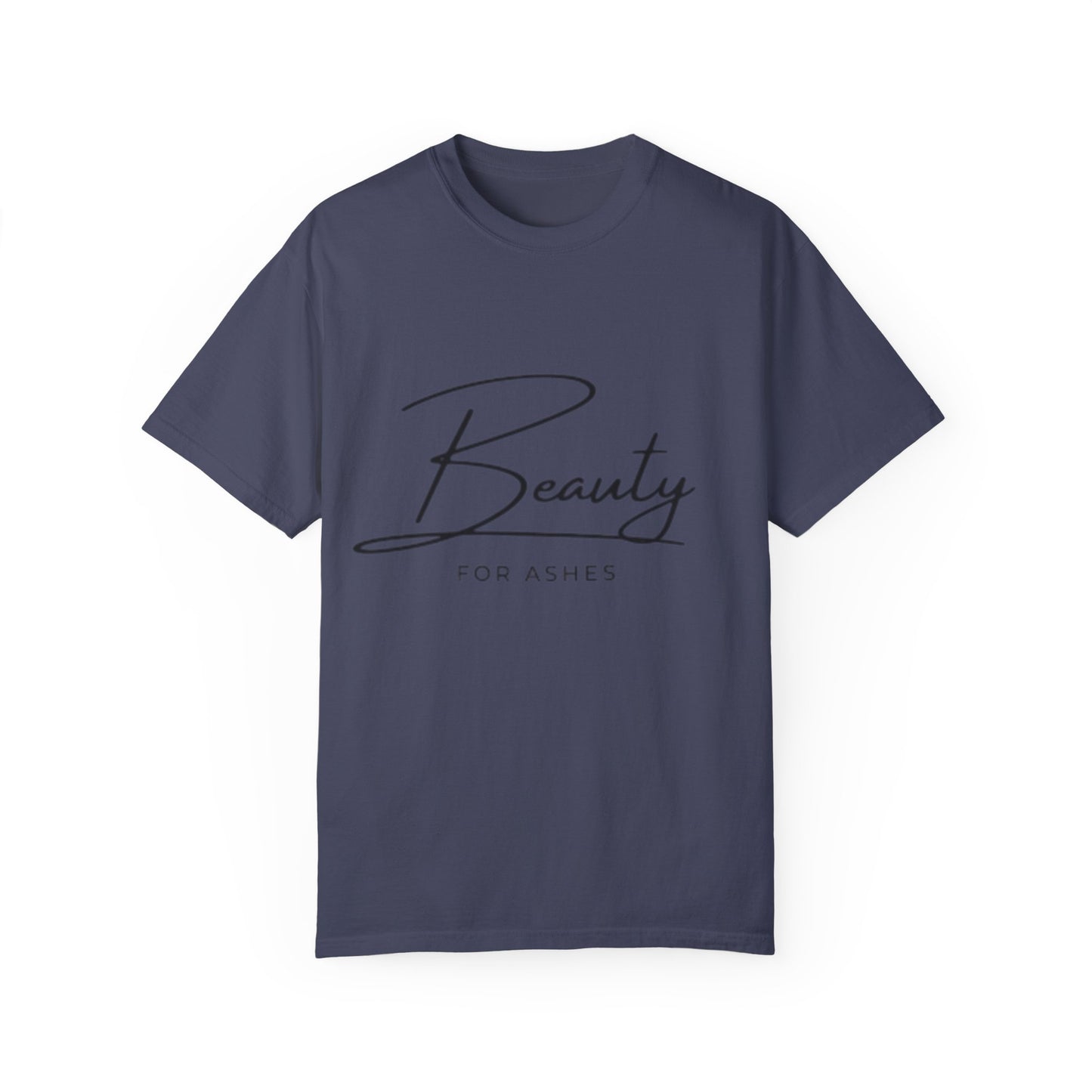 Unisex Garment-Dyed T-Shirt | Beauty for Ashes Inspirational Tee | Uplifting Message for Comfort and Hope