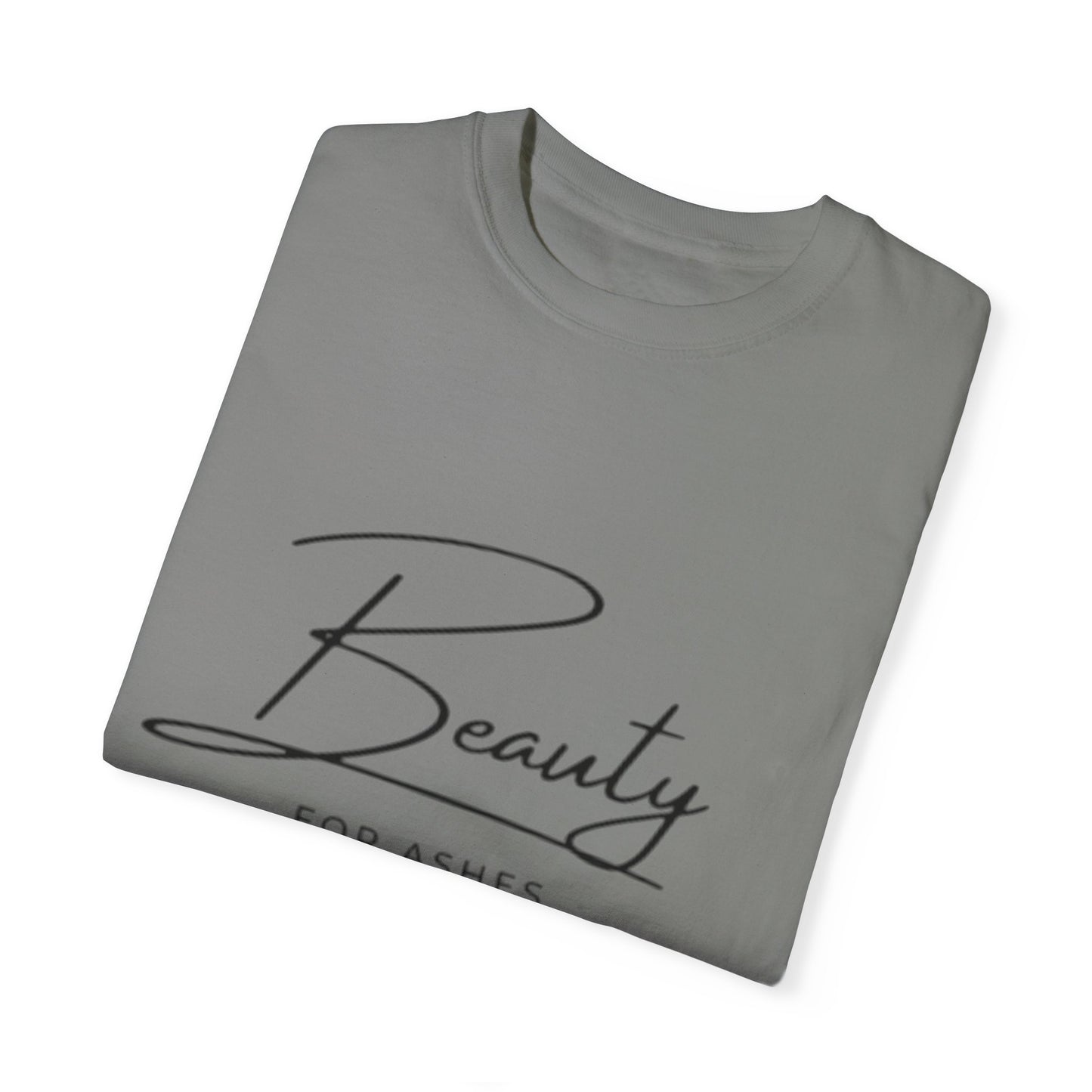 Beauty for Ashes Unisex T-Shirt - Inspirational Garment-Dyed Tee