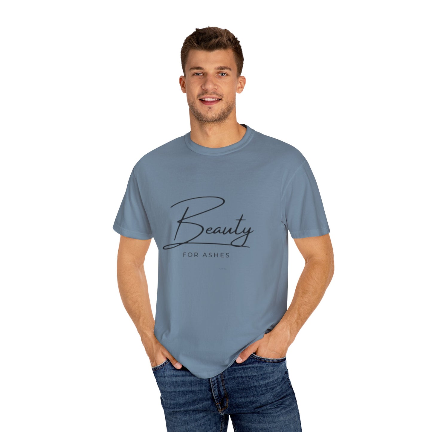 Beauty for Ashes Unisex T-Shirt - Inspirational Garment-Dyed Tee