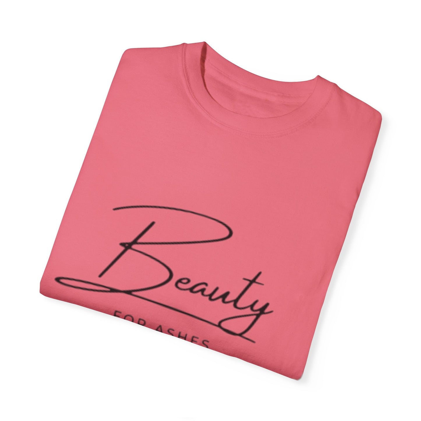 Beauty for Ashes Unisex T-Shirt - Inspirational Garment-Dyed Tee