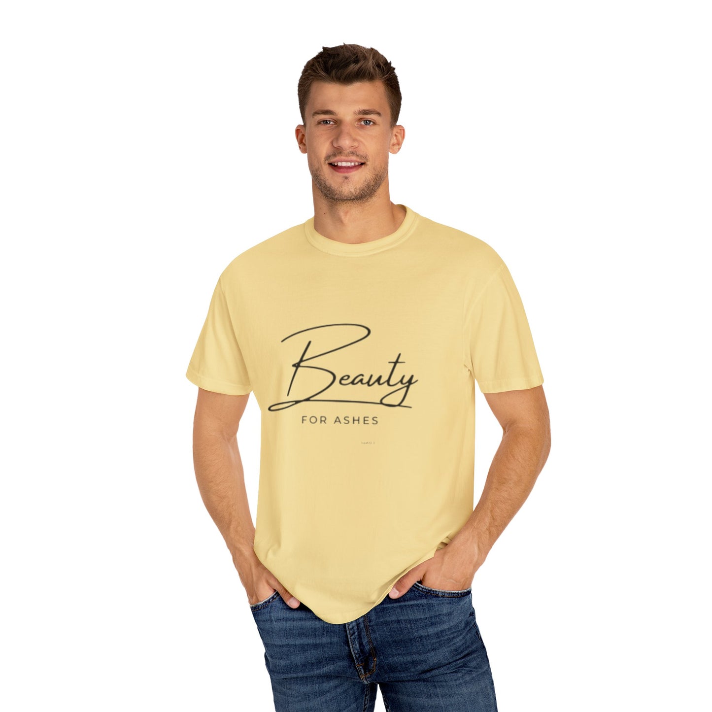 Beauty for Ashes Unisex T-Shirt - Inspirational Garment-Dyed Tee