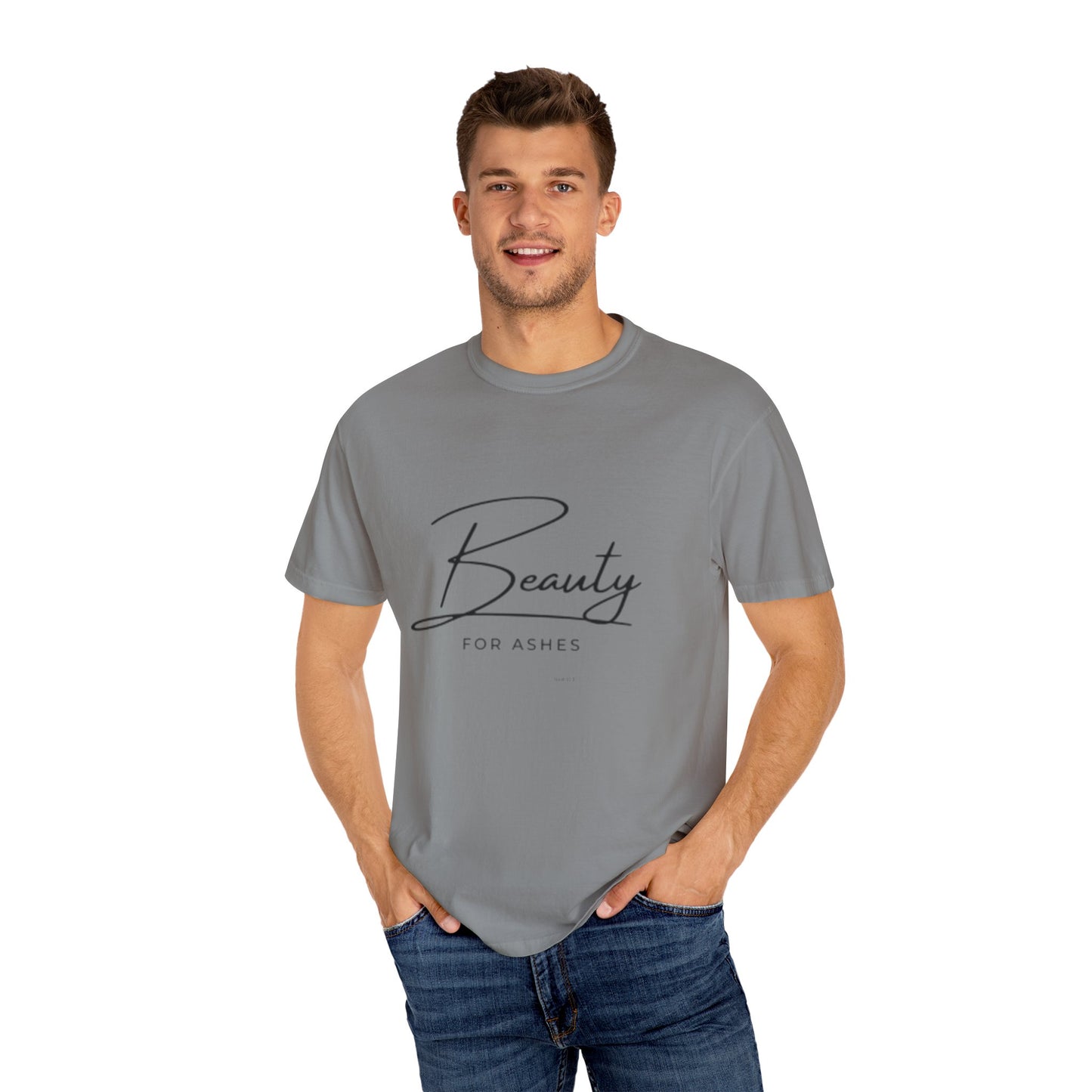 Beauty for Ashes Unisex T-Shirt - Inspirational Garment-Dyed Tee