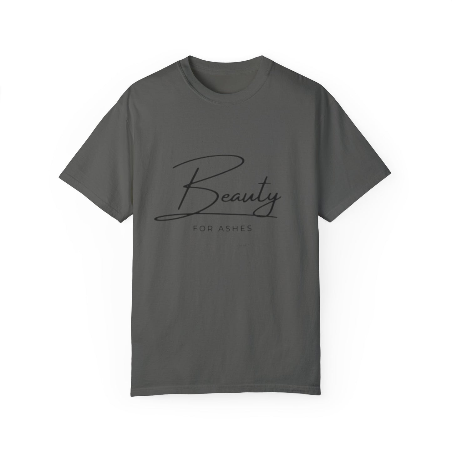 Beauty for Ashes Unisex T-Shirt - Inspirational Garment-Dyed Tee