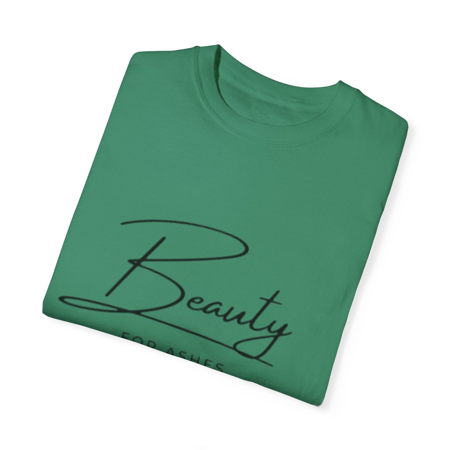 Beauty for Ashes Unisex T-Shirt - Inspirational Garment-Dyed Tee
