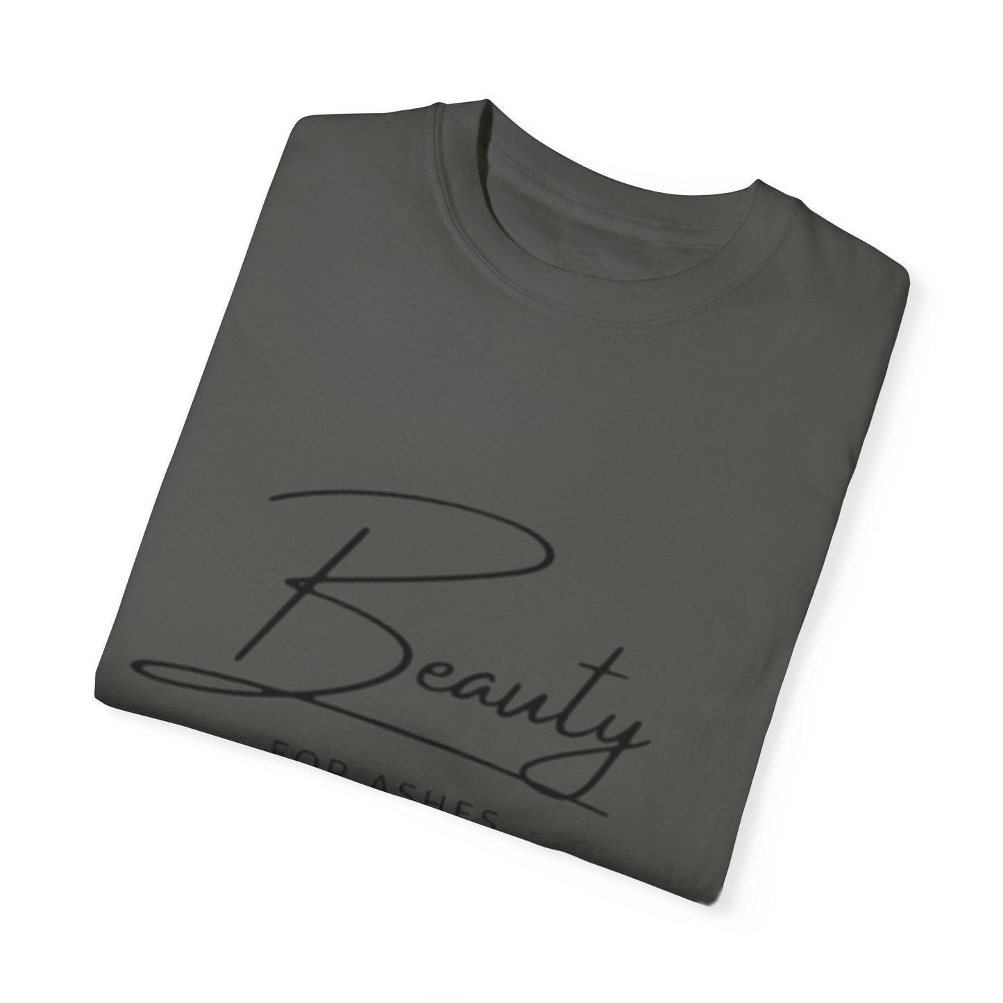 Beauty for Ashes Unisex T-Shirt - Inspirational Garment-Dyed Tee